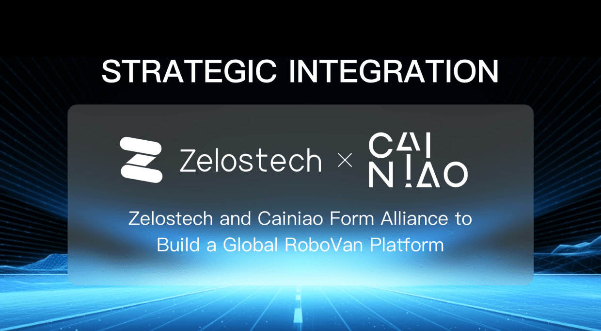 Zelostech  Cainiao RoboVan  L4 autonomous delivery  autonomous logistics  RoboVan platform  autonomous driving technology